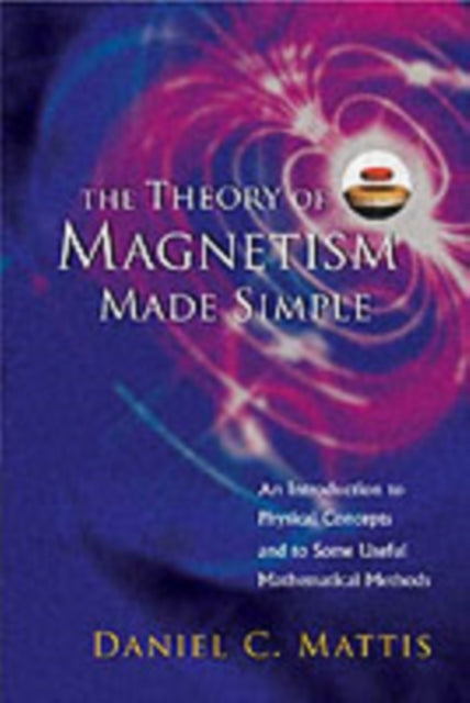 Book cover of: Theory Of Magnetism Made Simple, The: An Introduction To Physical Concepts And To Some Useful Mathematical Methods