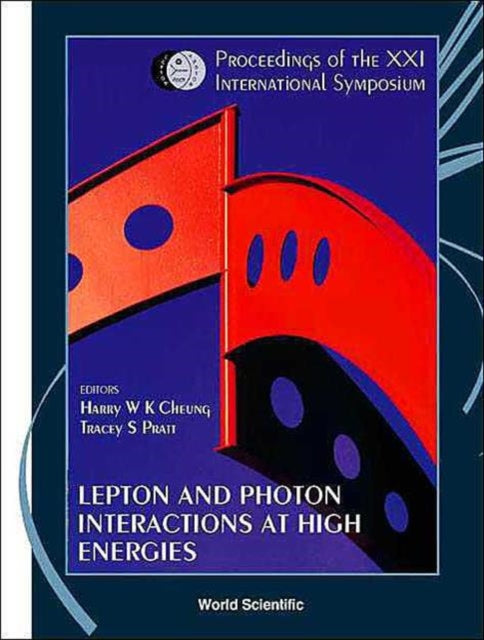 Book cover of: Lepton And Photon Interactions At High Energies: Lepton-photon 2003 - Proceedings Of The Xxi International Symposium. By: Harry W. K. Cheung