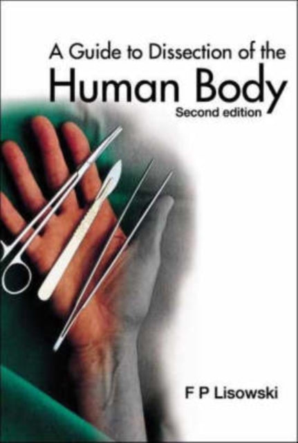 Book cover of: Guide To Dissection Of The Human Body, A (2nd Edition). By: F. Peter Lisowski