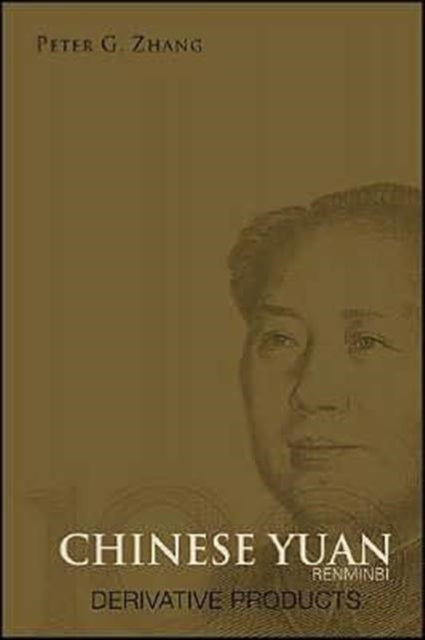 Book cover of: Chinese Yuan (Renminbi) Derivative Products. By: Peter G. Zhang