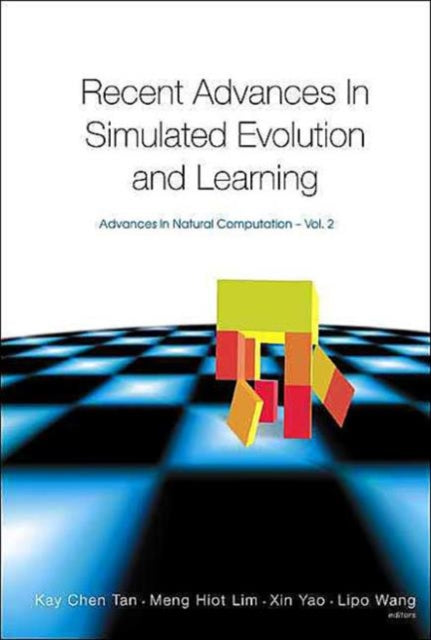 Book cover of: Recent Advances In Simulated Evolution And Learning. By: K. C. Tan