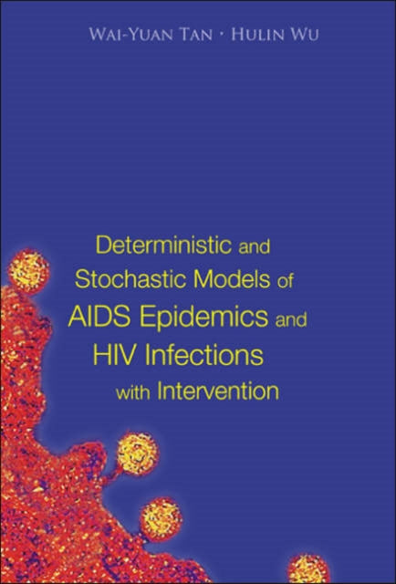 Book cover of: Deterministic And Stochastic Models Of Aids Epidemics And Hiv Infections With Intervention. By: Tan Wai-Yuan