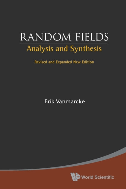 Book cover of: Random Fields: Analysis And Synthesis (Revised And Expanded New Edition). By: Erik Vanmarcke