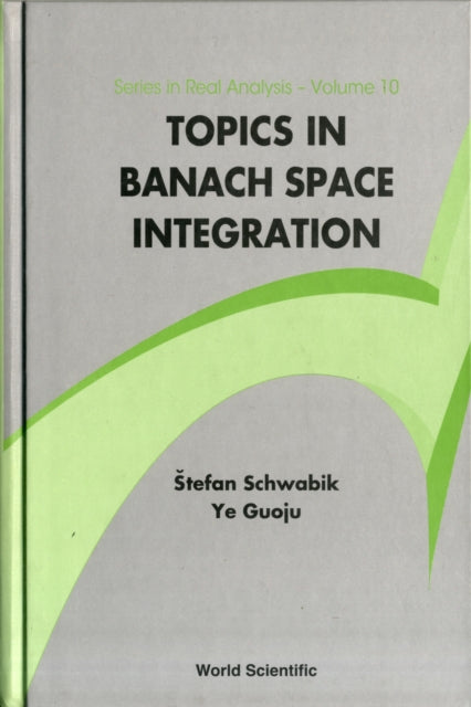 Book cover of: Topics In Banach Space Integration. By: Stefan Schwabik