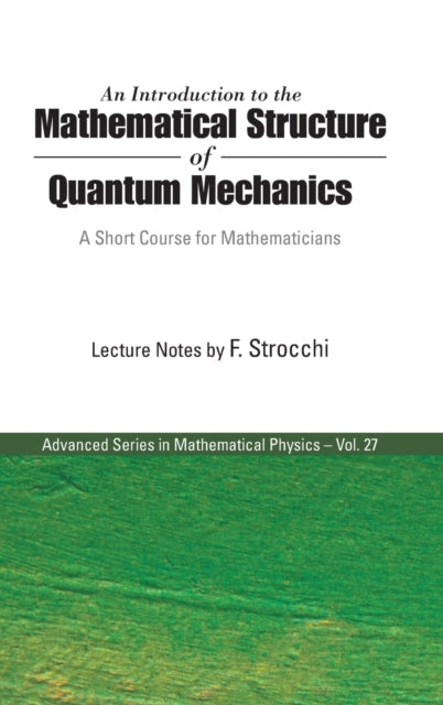 Book cover of: Introduction To The Mathematical Structure Of Quantum Mechanics, An: A Short Course For Mathematicians