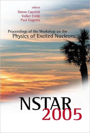 Nstar 2005 - Proceedings Of The Workshop On The Physics Of Excited Nucleons