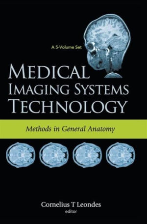 Medical Imaging Systems Technology - Volume 3: Methods In General Anatomy
