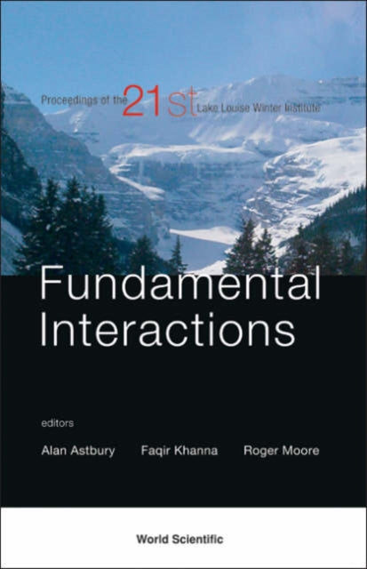 Book cover of: Fundamental Interactions - Proceedings Of The 21st Lake Louise Winter Institute. By: Lake Louise Winter Institute (21st 2006 Lake Louise, Alta.)