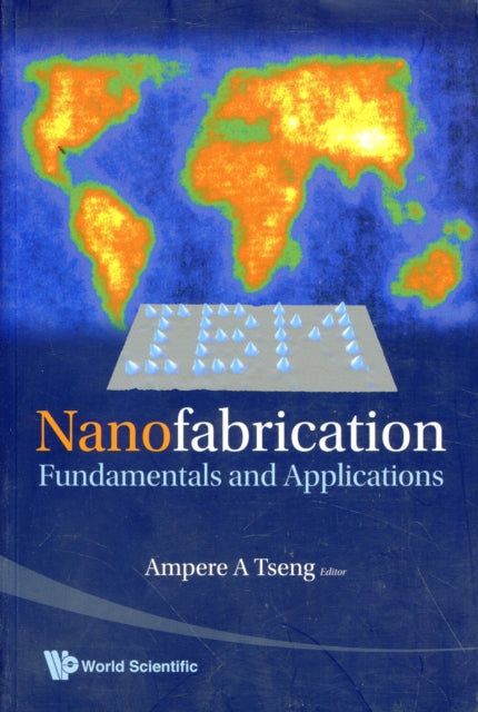 Book cover of: Nanofabrication: Fundamentals And Applications. By: Ampere A. Tseng