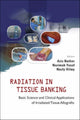 Book cover of: Radiation In Tissue Banking: Basic Science And Clinical Applications Of Irradiated Tissue Allografts