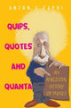 Book cover of: Quips, Quotes And Quanta: An Anecdotal History Of Physics. By: Anton Z. Capri