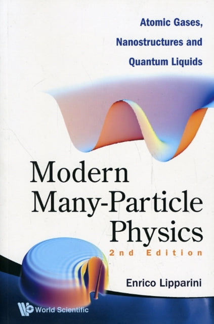 Book cover of: Modern Many-particle Physics: Atomic Gases, Nanostructures And Quantum Liquids (2nd Edition). By: Enrico Lipparini