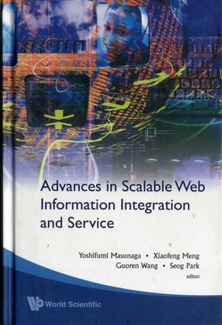 Book cover of: Advances In Scalable Web Information Integration And Service - Proceedings Of Dasfaa2007 International Workshop On Scalable Web Information Integration And Service (Swiis2007)