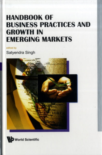 Book cover of: Handbook Of Business Practices And Growth In Emerging Markets. By: Satyendra Singh