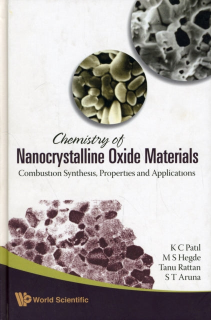 Book cover of: Chemistry Of Nanocrystalline Oxide Materials: Combustion Synthesis, Properties And Applications. By: K. C. Patil