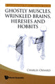 Book cover of: Ghostly Muscles, Wrinkled Brains, Heresies And Hobbits: A Leverhulme Public Lecture Series. By: Charles E. Oxnard