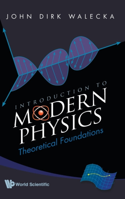 Book cover of: Introduction To Modern Physics: Theoretical Foundations. By: John Dirk Walecka