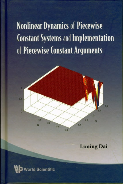 Book cover of: Nonlinear Dynamics Of Piecewise Constant Systems And Implementation Of Piecewise Constant Arguments. By: Liming Dai