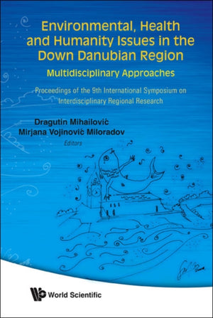 Environmental, Health And Humanity Issues In The Down Danubian Region