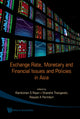 Book cover of: Exchange Rate, Monetary And Financial Issues And Policies In Asia