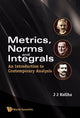 Book cover of: Metrics, Norms And Integrals: An Introduction To Contemporary Analysis. By: J. J. Koliha