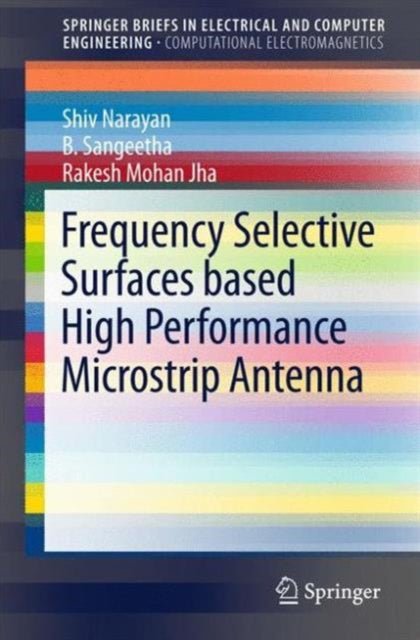 Book cover of: Frequency Selective Surfaces based High Performance Microstrip Antenna. By: Shiv Narayan