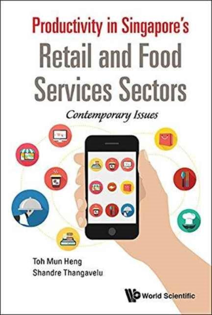 Book cover of: Productivity In Singapore's Retail And Food Services Sectors: Contemporary Issues. By: Shandre M. Thangavelu