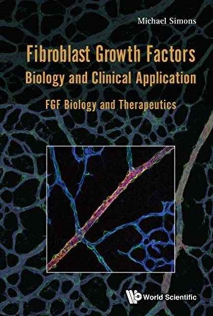 Book cover of: Fibroblast Growth Factors: Biology And Clinical Application - Fgf Biology And Therapeutics. By: Michael Simons
