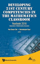 Book cover of: Developing 21st Century Competencies In The Mathematics Classroom: Yearbook 2016, Association Of Mathematics Educators. By: Berinderjeet Kaur