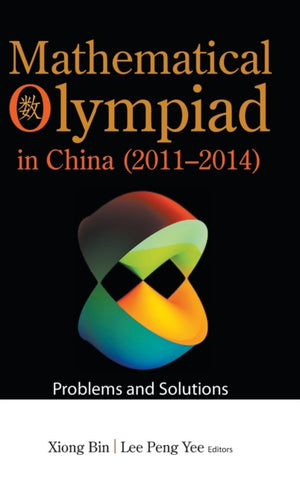 Mathematical Olympiad In China (2011-2014): Problems And Solutions