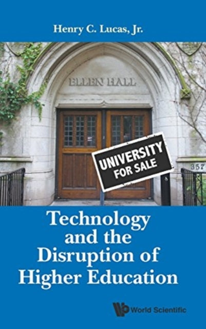 Book cover of: Technology And The Disruption Of Higher Education. By: Henry C. Lucas