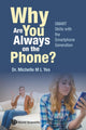 Book cover of: Why Are You Always On The Phone? Smart Skills With The Smartphone Generation. By: Michelle Mei Ling Yeo