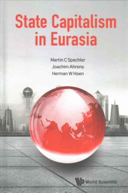 Book cover of: State Capitalism In Eurasia. By: Martin C. Spechler