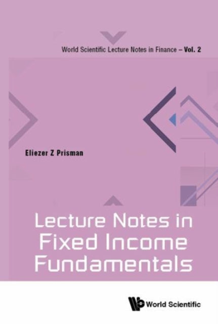 Book cover of: Lecture Notes In Fixed Income Fundamentals. By: Eliezer Z. Prisman