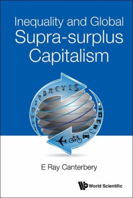 Book cover of: Inequality And Global Supra-surplus Capitalism. By: E. Ray Canterbery