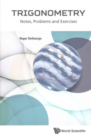 Trigonometry: Notes, Problems And Exercises