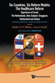Book cover of: Six Countries, Six Reform Models: The Healthcare Reform Experience Of Israel, The Netherlands, New Zealand, Singapore, Switzerland And Taiwan - Healthcare Reforms "Under The Radar Screen"