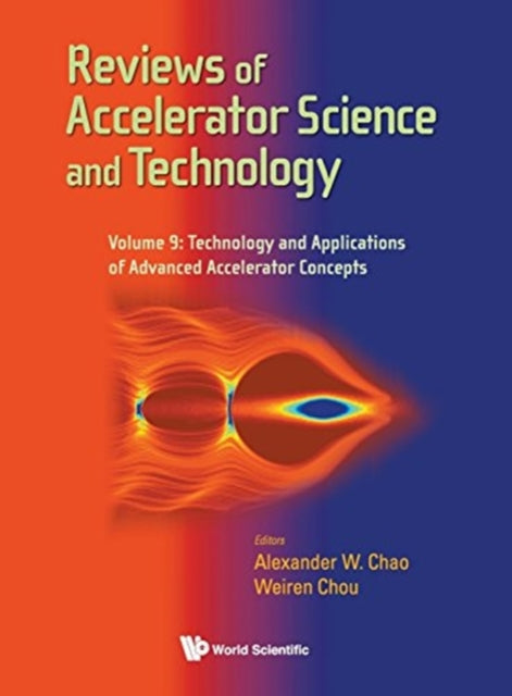 Book cover of: Reviews Of Accelerator Science And Technology - Volume 9: Technology And Applications Of Advanced Accelerator Concepts. By: Weiren Chou