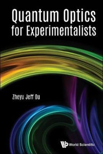 Book cover of: Quantum Optics For Experimentalists. By: Zheyu Jeff Ou