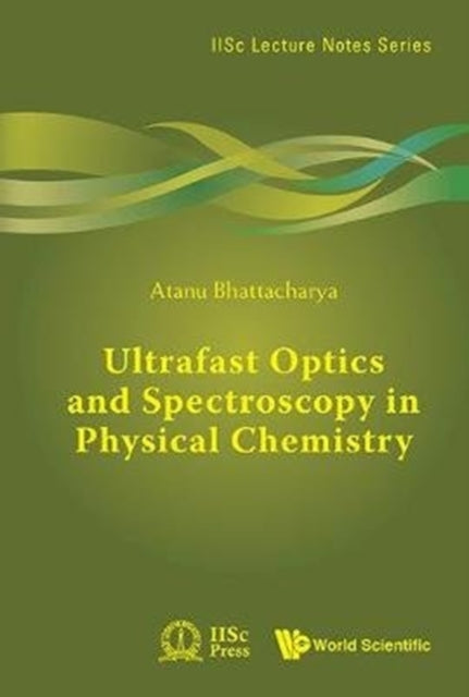 Ultrafast Optics And Spectroscopy In Physical Chemistry