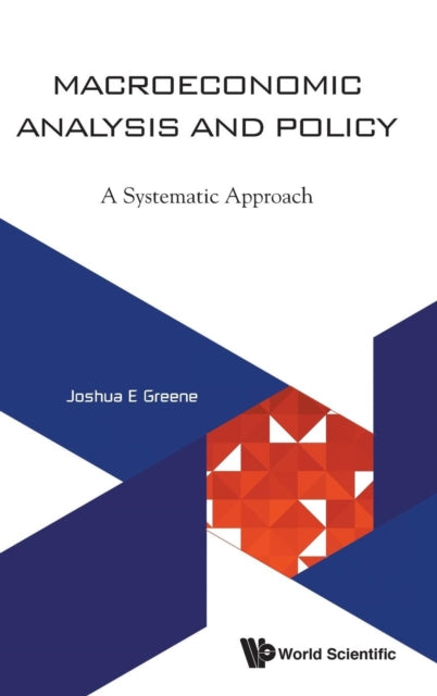 Book cover of: Macroeconomic Analysis And Policy: A Systematic Approach. By: Joshua E. Greene