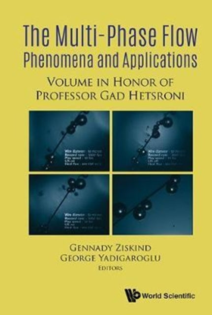 Book cover of: Multiphase Flow Phenomena And Applications: Memorial Volume In Honor Of Gad Hetsroni. By: Gennady Zisking