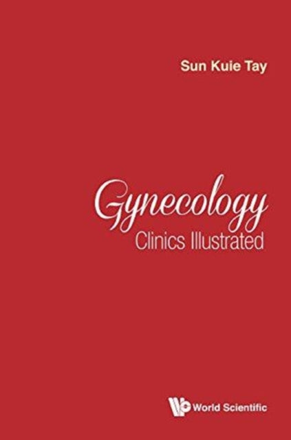 Book cover of: Gynecology Clinics Illustrated. By: Sun Kuie Tay