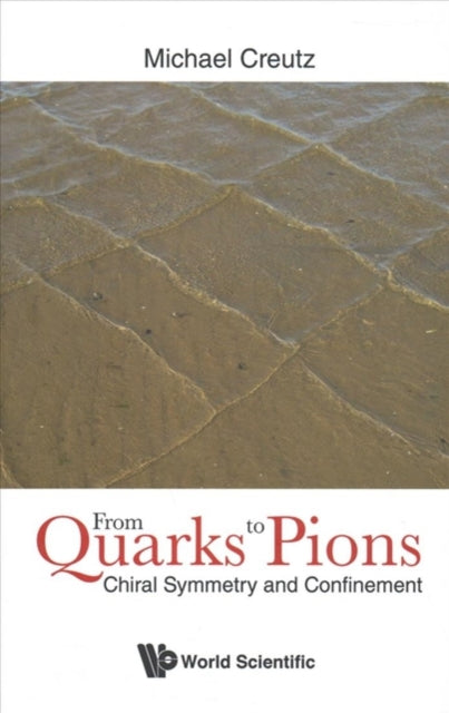 Book cover of: From Quarks To Pions: Chiral Symmetry And Confinement. By: Michael Creutz