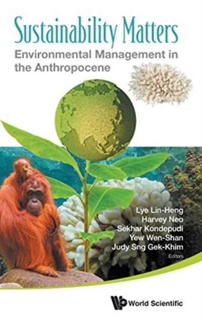 Book cover of: Sustainability Matters: Environmental Management In The Anthropocene. By: Irene Lin Lye
