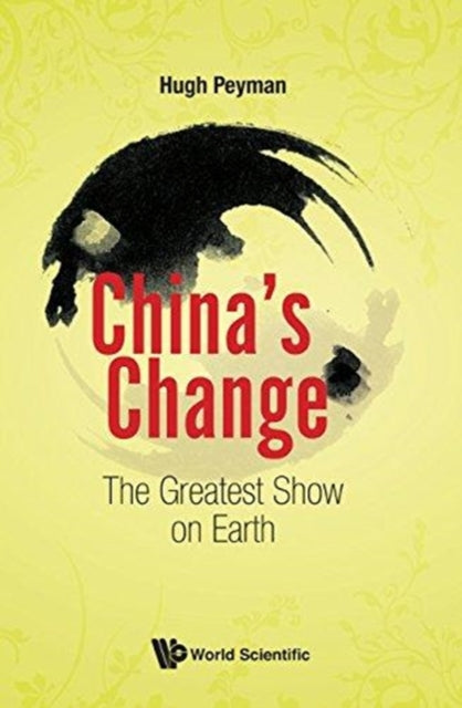 Book cover of: China's Change: The Greatest Show On Earth. By: Hugh Peyman