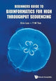Book cover of: Beginners Guide To Bioinformatics For High Throughput Sequencing. By: Hugh T. W. Tan
