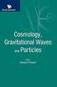 Book cover of: Cosmology, Gravitational Waves And Particles - Proceedings Of The Conference. By: Harald Fritzsch