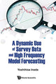 Book cover of: Dynamic Use Of Survey Data And High Frequency Model Forecasting, A. By: Yoshihisa Inada