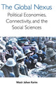 Book cover of: Global Nexus, The: Political Economies, Connectivity, And The Social Sciences. By: Wazir-Jahan Karim